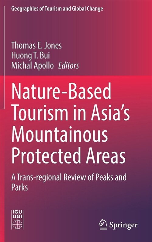 Nature-Based Tourism in Asias Mountainous Protected Areas: A Trans-Regional Review of Peaks and Parks (Hardcover, 2021)