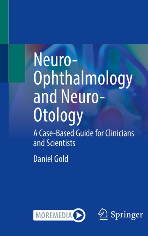 Neuro-Ophthalmology and Neuro-Otology: A Case-Based Guide for Clinicians and Scientists (Paperback, 2022)