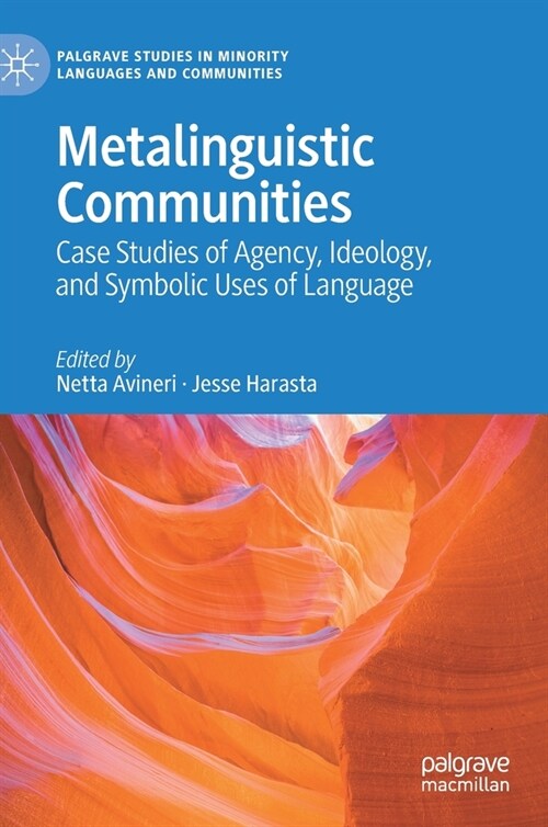 Metalinguistic Communities: Case Studies of Agency, Ideology, and Symbolic Uses of Language (Hardcover, 2021)