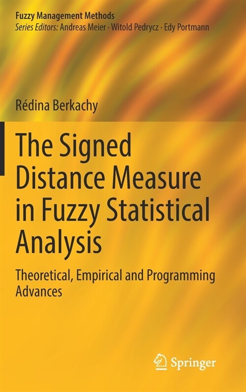 The Signed Distance Measure in Fuzzy Statistical Analysis: Theoretical, Empirical and Programming Advances (Hardcover, 2021)
