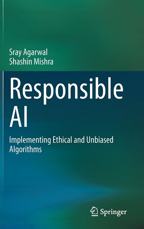 Responsible AI: Implementing Ethical and Unbiased Algorithms (Hardcover, 2021)