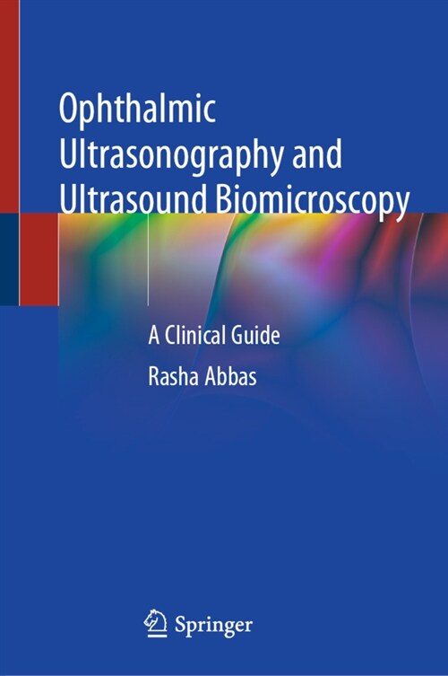 Ophthalmic Ultrasonography and Ultrasound Biomicroscopy: A Clinical Guide (Hardcover, 2021)