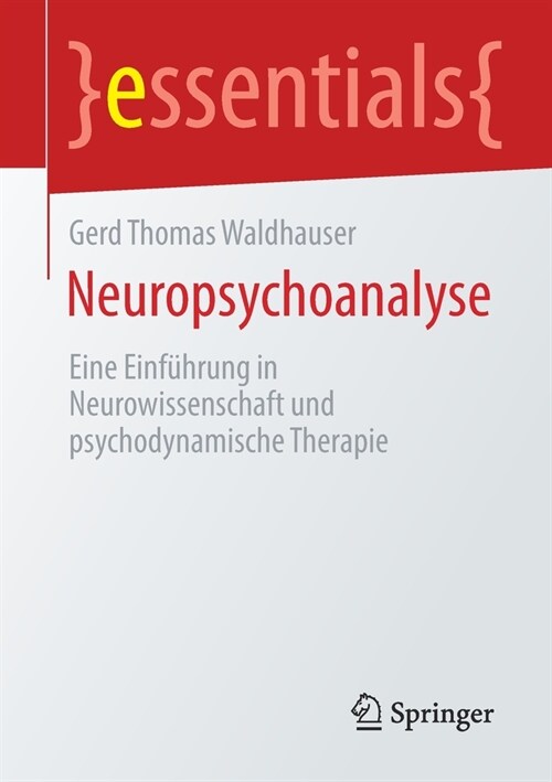 Neuropsychoanalyse: Eine Einf?rung in Neurowissenschaft Und Psychodynamische Therapie (Paperback, 1. Aufl. 2021)