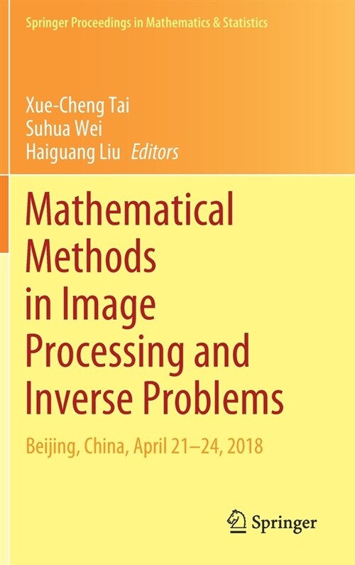 Mathematical Methods in Image Processing and Inverse Problems: Ipip 2018, Beijing, China, April 21-24 (Hardcover, 2021)