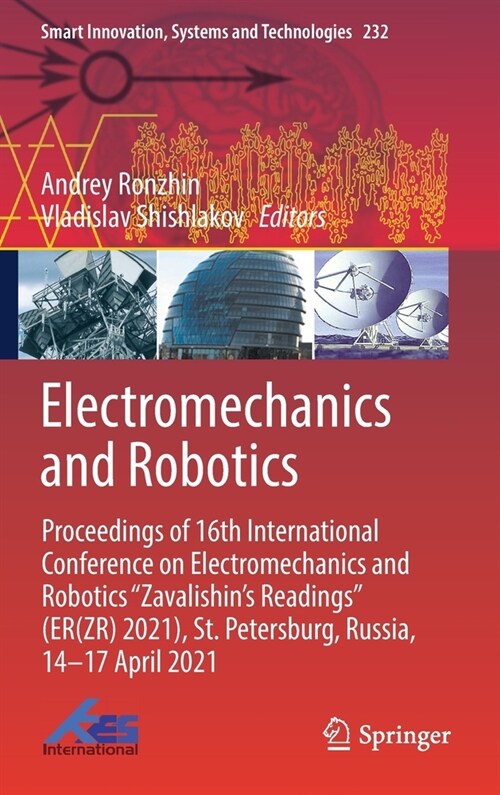 Electromechanics and Robotics: Proceedings of 16th International Conference on Electromechanics and Robotics Zavalishins Readings (Er(zr) 2021), St. (Hardcover, 2021)