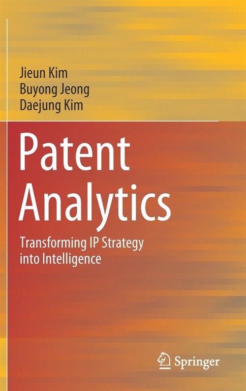 Patent Analytics: Transforming IP Strategy Into Intelligence (Hardcover, 2021)