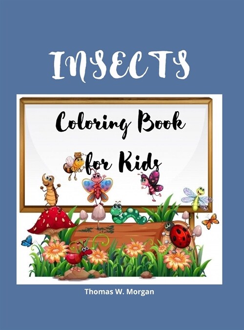Insects Coloring Book for Kids: A Funny Coloring and Activity Book for Kids Ages 4-10 with Bugs and Other Insects A Unique Collection of Coloring Page (Hardcover)