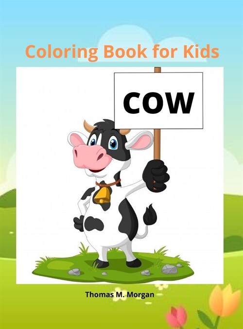 Cow Coloring Book for Kids: - 50 Simple and Fun Designs of Cow for Kids and Toddlers Cow Lover Gifts for Children A Happy Farm Animals Coloring an (Hardcover)