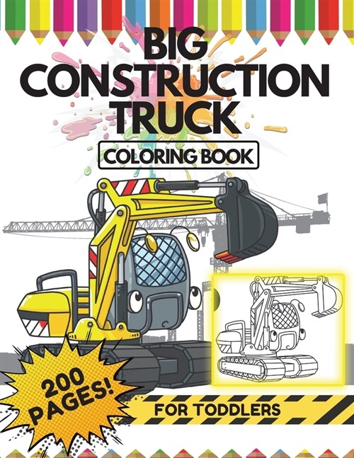 Big Construction Truck Coloring Book for Toddlers, 200 Pages: Bonus 50 Mazes + Interesting Facts about Cars + Positive Affirmations (Paperback)