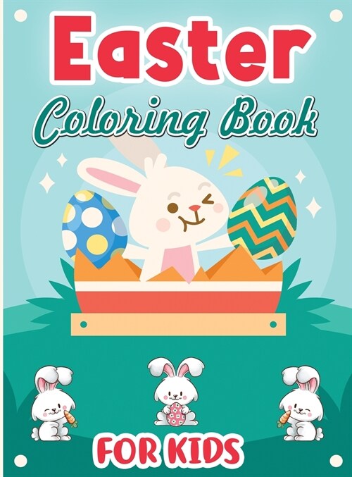 Easter Coloring Book for Kids: Happy Easter Coloring Book Ages 4-8, Gorgeous Eggs and Bunnies Coloring Pages (Hardcover)