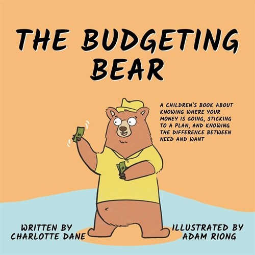 The Budgeting Bear: A Childrens Book About Knowing Where Your Money is Going, Sticking to a Plan, and Knowing The Difference Between Need (Paperback)