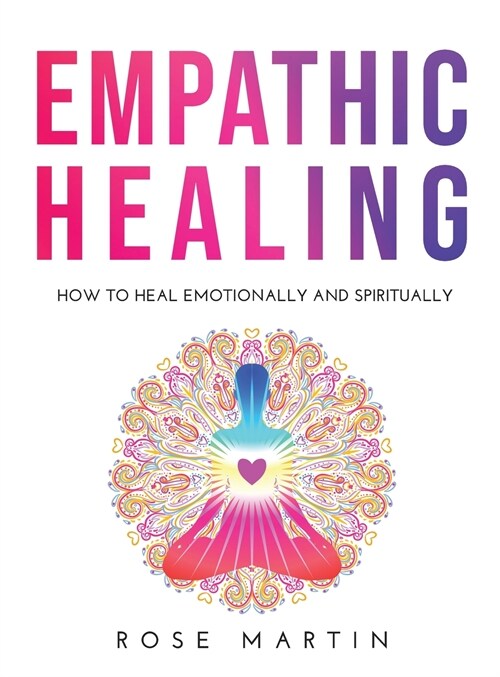 Empathic Healing: How to Heal Emotionally and Spiritually (Hardcover)