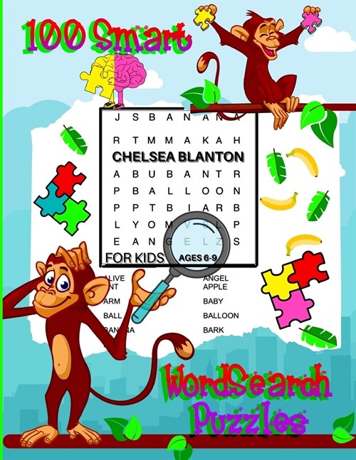 100 Smart WordSearch Puzzles for kids Ages 6-9: Fun and Entertaining Focus Game & Vocabulary Enrichment With Solutions Increases Brain Activity (Paperback)