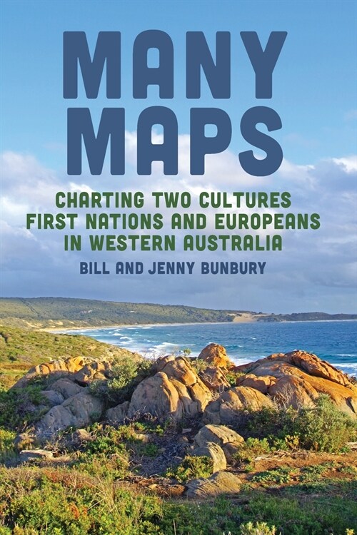 Many Maps: Charting Two Cultures: First Nations Australians and European Settlers in Western Australia (Paperback)