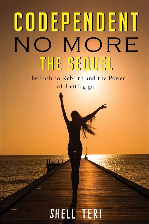 Codependent no More The Sequel: The Path to Rebirth and the Power of Letting go (Paperback)