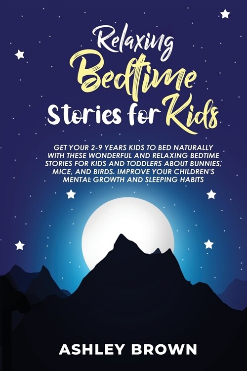 Relaxing Bedtime Stories for Kids: Get your 2-9 years Kids to Bed Naturally with these Wonderful and Relaxing Bedtime Stories for Kids and Toddlers ab (Paperback)