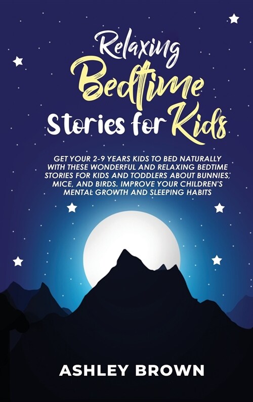 Relaxing Bedtime Stories for Kids: Get your 2-9 years Kids to Bed Naturally with these Wonderful and Relaxing Bedtime Stories for Kids and Toddlers ab (Hardcover)