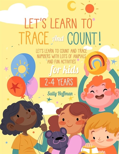 Lets Learn To Trace And Count 2-4 Years: Lets Learn To Count And Trace Numbers With Lots Of Animals And Fun Activities For Kids. (Paperback)
