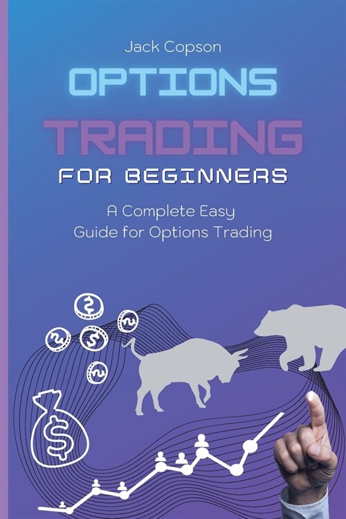 Options Trading for Beginners: A Complete Easy Guide for Options Trading (Paperback)