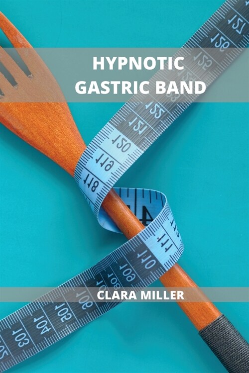 Hypnotic Gastric Band: How to Be Successful with Any Diet Plan (Paperback)