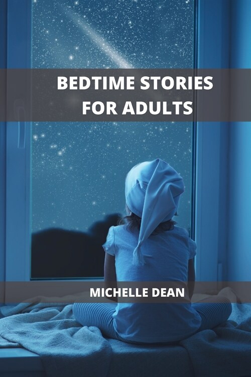 Bedtime Stories for Adults: Relaxing Stories to Remove Anxiety and Beat Insomnia forever. (Paperback)