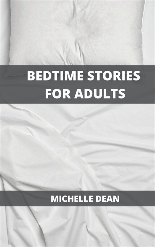 Bedtime Stories for Adults: Relaxing and Restoring Deep Sleep to Leave Anxiety, Stress and Insomnia out From Your Bedroom (Hardcover)