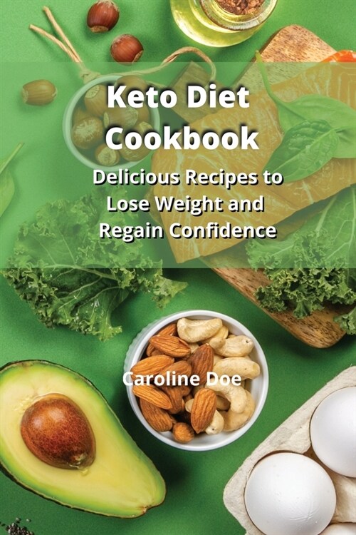 Keto diet Cookbook: Delicious Recipes to Lose Weight and Regain Confidence (Paperback)