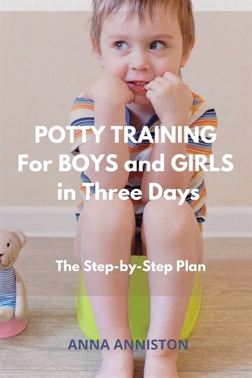 Potty Training for Boys and Girls in Three Days: The Step-by-Step Plan (Paperback)