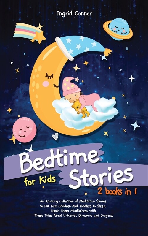 Bedtime Stories for Kids: 2 in 1: An Amazing Collection of Meditation Stories to Put Your Children and Toddlers to Sleep. Teach Them Mindfulness (Hardcover)