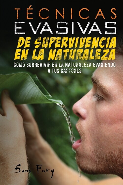 T?nicas Evasivas de Supervivencia en la Naturaleza: C?o Sobrevivir en la Naturaleza Evadiendo a tus Captores (Paperback)