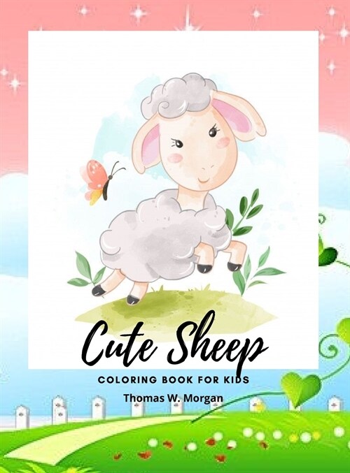 Cute Sheep Coloring Book for Kids: A Cute Fram Animal Coloring and Activity Book for Kids Ages 3 and Up Children Activity Book for Kids with Cute Shee (Hardcover)