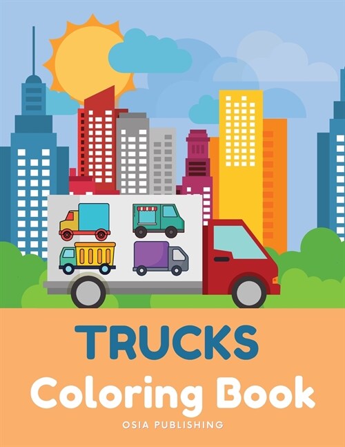 TRUCKS Coloring Book: Great Coloring and Activity Book with Trucks For Boys And Girls, For Kids 2-4 (Paperback)