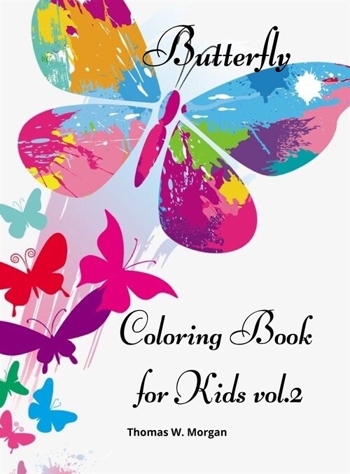 Butterfly Coloring Book for Kids vol.2: Children Coloring and Activity Book for Girls & Boys Ages 4-10 (Hardcover)