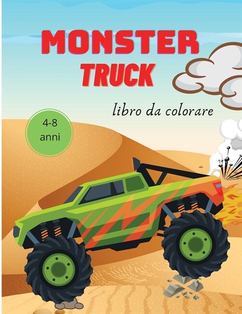 Monster Truck Libro da Colorare per Bambini: 4-8 anni Libro da colorare per bambini Libro Monster Trucks per bambini Libro da colorare per camion gran (Paperback)