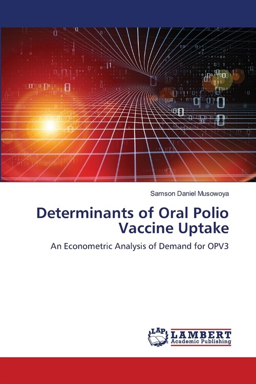Determinants of Oral Polio Vaccine Uptake (Paperback)