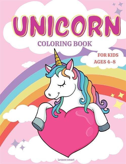 Unicorn Coloring Book for Kids Ages 4-8: Fun Activity Book for kids 4-8 Beautiful Princesses, Rainbow, Stars, and Magic (Paperback)