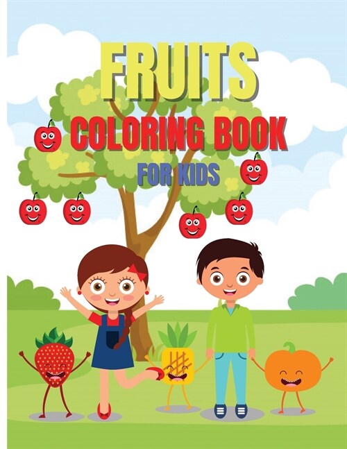 Fruits Coloring Book For Kids: Easy and Fun Activity Book, Amazing Gift for Kids and Toddlers, Cute Fruits Banana, Apple, Cherry etc (Paperback)