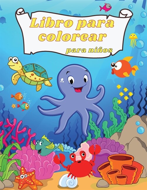 Libro de Colorear para Ni?s: Asombrosas y divertidas criaturas bajo el mar- Oc?nos y ni?s- Explora la vida marina con divertidas p?inas para col (Paperback)