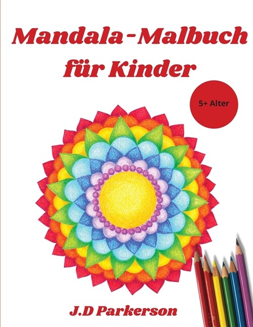 Mandala-Malbuch f? Kinder: Einfache Mandalas zum Ausmalen f? Entspannung Einfache Mandalas 5+Alter (Paperback)