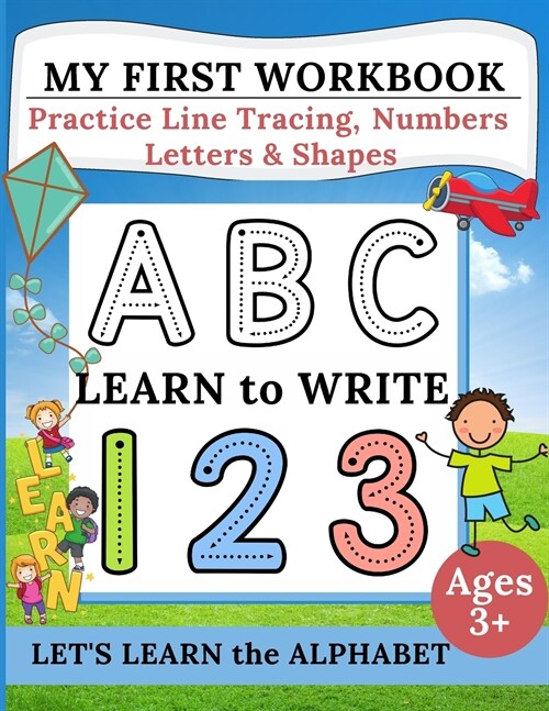 My First Workbook: Practice Line Tracing, Numbers, Letters & Shapes - Learn to write - Lets Learn the Alphabet - Handwriting Practice fo (Paperback)