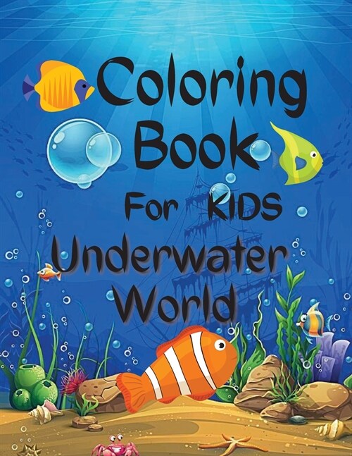 Underwater World Coloring Book For Kids: A Great Underwater World Coloring Book For Kids / A Kids Coloring Book with Adorable Design of Underwater Wor (Paperback)