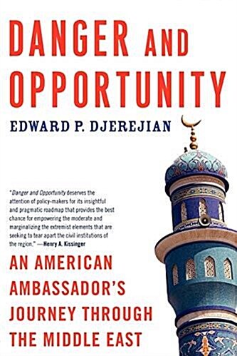 [중고] Danger and Opportunity: An American Ambassador‘s Journey Through the Middle East (Paperback)