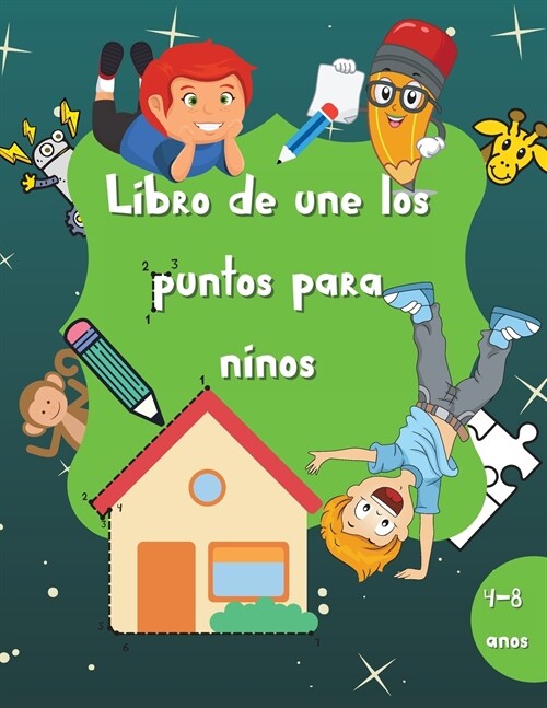 Libro de une los puntos para ni?s: Libro de actividades para ni?s y ni?s de 60 p?inas - De 4 a 8 a?s - Un divertido libro de une los puntos lleno (Paperback)