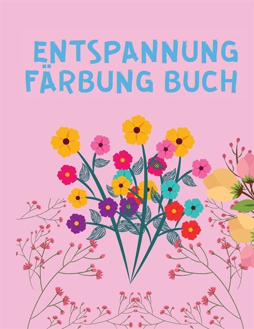 Entspannung F?bung Buch: F?bung B?her f? Erwachsene Entspannung: Adult Coloring Books f? Frauen mit sch?en Designs - Farbe und Zeichnung (Paperback)