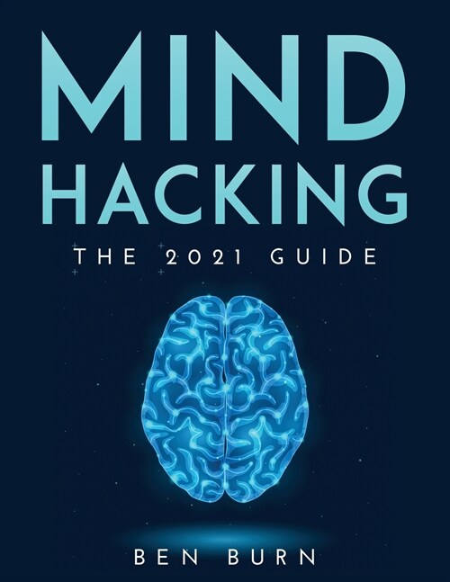 Mind Hacking: The 2021 Guide (Paperback)