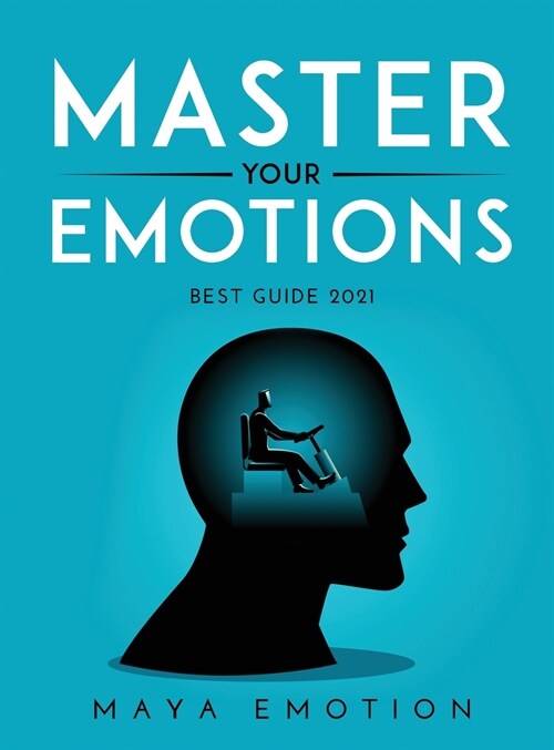 MASTER YOUR EMOTIONS Best guide 2021 (Hardcover)