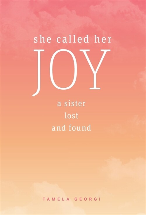 She Called Her Joy: A sister lost and found (Hardcover)