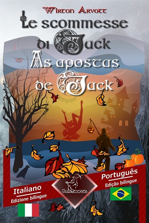 Le scommesse di Jack (Racconto celtico) - As apostas de Jack (Um conto celta): Bilingue con testo a fronte - Texto bil?gue em paralelo: Italiano - Po (Paperback)