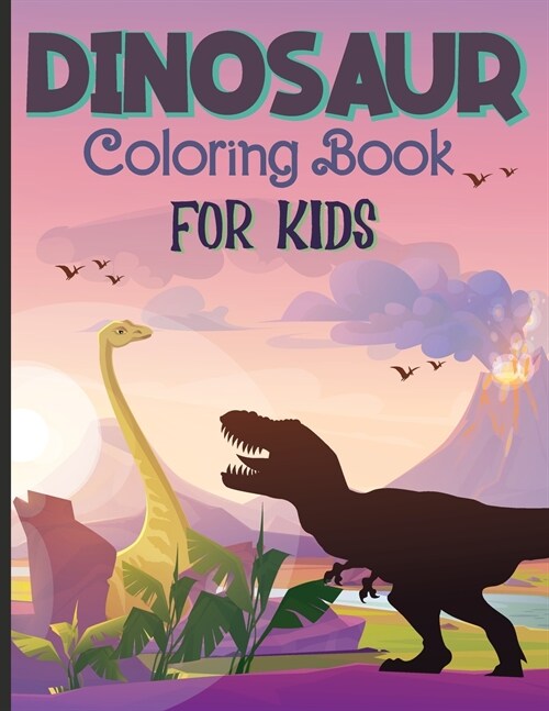 Dinosaur Coloring Book for Kids: Amazing Dinosaur Coloring and Activity Book for Kids, Toddlers and Preschoolers Great Gift for Boys and Girls 3-8, 6- (Paperback)