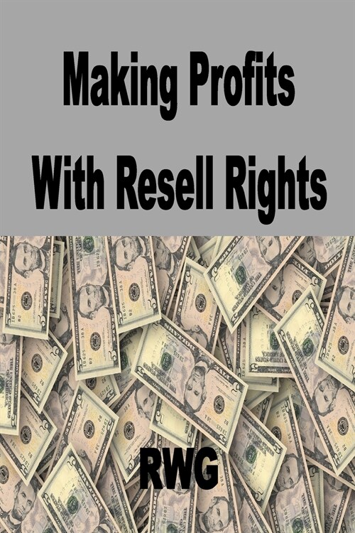 Making Profits with Resell Rights (Paperback)